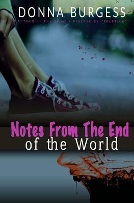 Notes from the End of the World by Donna Burgess
