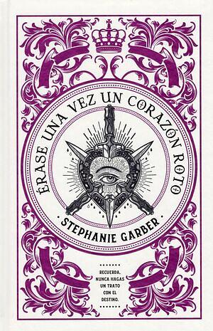 Érase una vez un corazón roto by Stephanie Garber