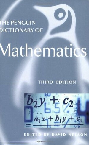 The Penguin Dictionary of Mathematics by R. David Nelson