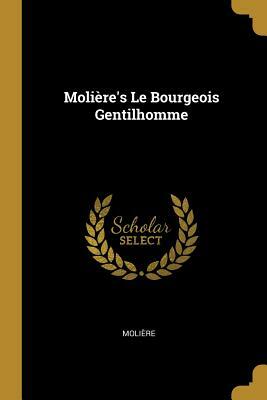 Molière's Le Bourgeois Gentilhomme by Molière