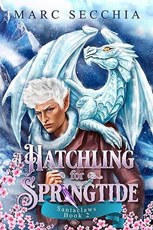 A Hatchling for Springtide by Marc Secchia, Marc Secchia