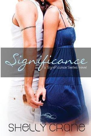 Significance: A Significance Series Novel: 1 by Crane, Shelly by Shelly Crane, Shelly Crane