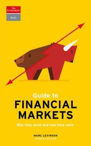 Guide to Financial Markets: Why They Exist and How They Work by Marc Levinson, The Economist