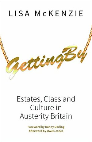 Getting By: Estates, Class and Culture in Austerity Britain by Lisa McKenzie