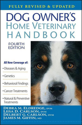 Dog Owner's Home Veterinary Handbook by Delbert G. Carlson, Liisa D. Carlson, Debra M. Eldredge