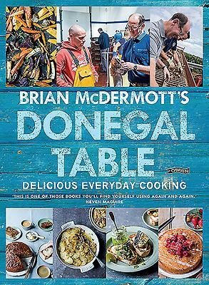 Brian McDermott's Donegal Table: Delicious Everyday Cooking by Brian McDermott