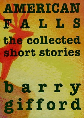 American Falls: The Collected Short Stories by Barry Gifford
