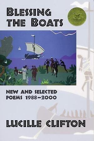 (Blessing the Boats: New and Selected Poems 1988-2000) Author: Lucille Clifton published on by Lucille Clifton, Lucille Clifton