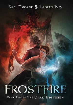 Frostfire: Book One of The Dark Inbetween by Lauren Ivey, Sam Thorne, Sam Thorne