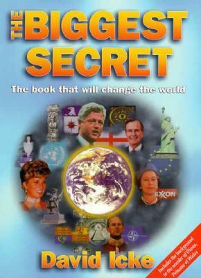 The Biggest Secret: The Book That Will Change the World by David Icke