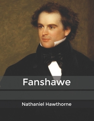 Fanshawe by Nathaniel Hawthorne