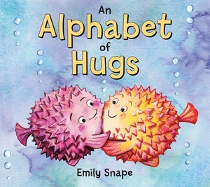 An Alphabet of Hugs by Emily Snape