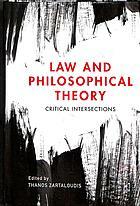 Law and Philosophical Theory: Critical Intersections by Thanos Zartaloudis