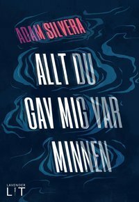 Allt du gav mig var minnen by Adam Silvera