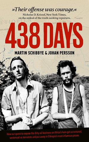 438 dagar by Martin Schibbye, Jenni Carström, Johan Persson