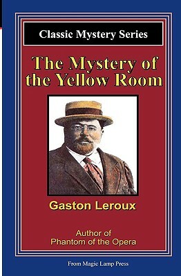 The Mystery Of The Yellow Room: A Magic Lamp Classic Mystery by Gaston Leroux