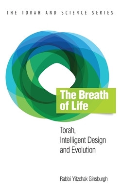 The Breath of Life: Torah, Intelligent Design and Evolution by Yitzchak Ginsburgh