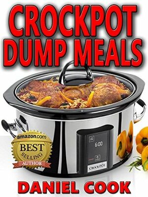 Crockpot Dump Meals by Daniel Cook