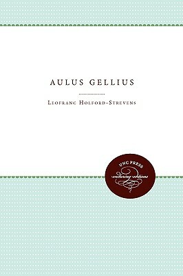 Aulus Gellius by Leofranc Holford-Strevens