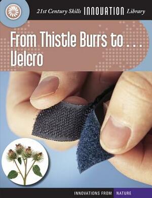 From Thistle Burrs To... Velcro by Josh Gregory