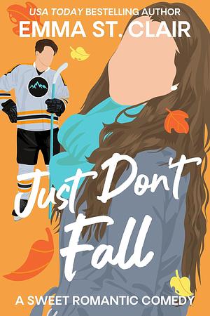 Just Don't Fall by Emma St. Clair
