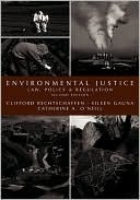 Environmental Justice: Law, Policy & Regulation by Catherine O'Neill Grace, Eileen Gauna, Clifford Rechtschaffen