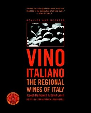 Vino Italiano: The Regional Wines of Italy by David Lynch, David Lynch, Joseph Bastianich