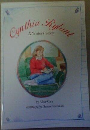 Cynthia Rylant: A Writer's Story by Alice Cary