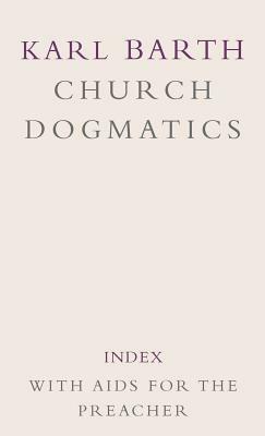 Church Dogmatics: Volume 5 - Index, with AIDS to the Preacher by Karl Barth