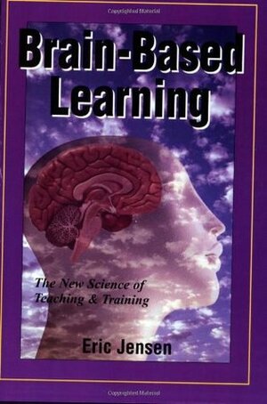 Brain-Based Learning: The New Science of Teaching & Training by Eric Jensen