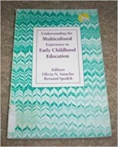 Understanding the Multicultural Experience in Early Childhood Education by Olivia N. Saracho, Bernard Spodek