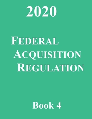 Federal Acquisition Regulation: Book 4 Parts 52.216 - End by Department of Defense