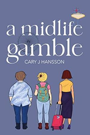 A Midlife Gamble by Cary J. Hansson