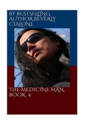 The Medicine Man, Book 4 by Beverly Cialone