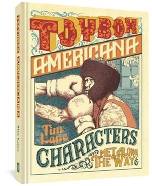Toybox Americana: Characters Met Along the Way by Tim Lane