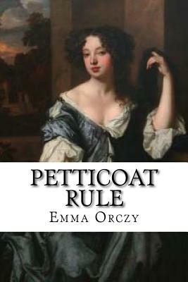 Petticoat Rule by Emma Orczy