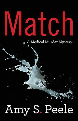 Match: A Medical Murder Mystery by Amy S. Peele