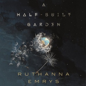 A Half-Built Garden by Ruthanna Emrys