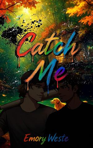 Catch Me by Emory Weste