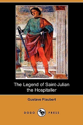 The Legend of Saint-Julian the Hospitaller by Gustave Flaubert