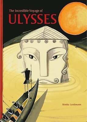 The Incredible Voyage of Ulysses by Bimba Landmann