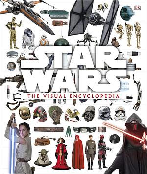 Star Wars: The Visual Encyclopedia by Tricia Barr, Cole Horton, Adam Bray