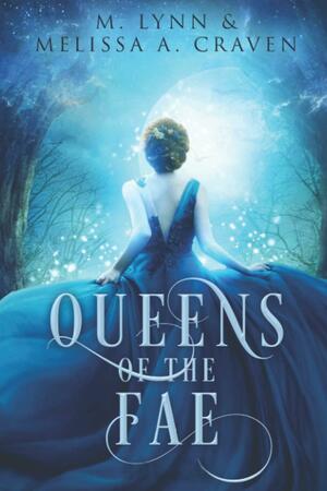 Queens of the Fae: Books 1-3 by M Lynn, Melissa a Craven