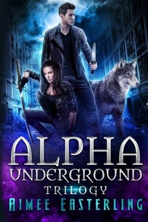 Alpha Underground Trilogy by Aimee Easterling