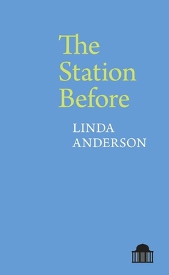 The Station Before by Linda Anderson