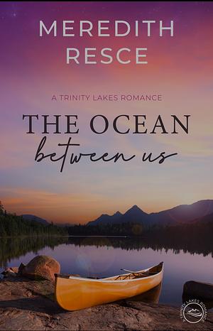 The Ocean Between Us by Meredith Resce, Meredith Resce
