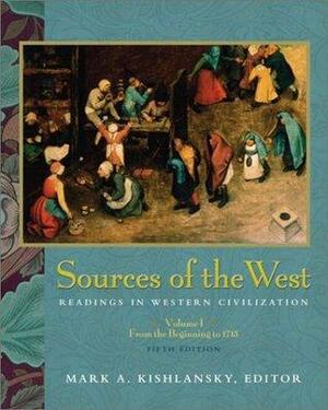 Sources of the West: Readings in Western Civilization, Volume I by Mark A. Kishlansky