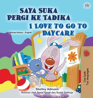 I Love to Go to Daycare (Malay English Bilingual Children's Book) by Kidkiddos Books, Shelley Admont