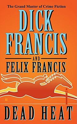 Dead Heat by Felix Francis, Dick Francis