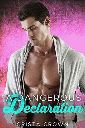 A Dangerous Declaration by Crista Crown